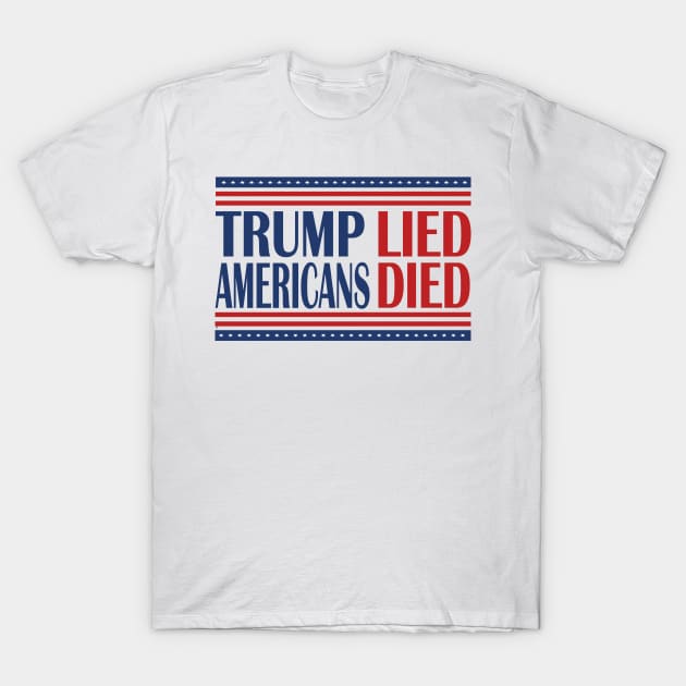 Trump Lied People Died T-Shirt by Netcam